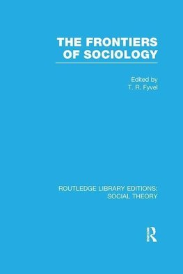 Fyvel, T: Frontiers of Sociology (RLE Social Theory)