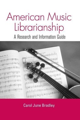 Bradley, C: American Music Librarianship