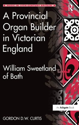 A Provincial Organ Builder in Victorian England