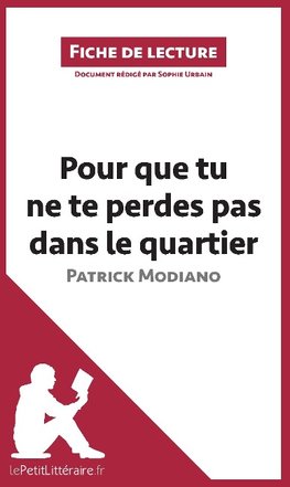 Analyse : Pour que tu ne te perdes pas dans le quartier de Patrick Modiano  (analyse complète de l'oeuvre et résumé)