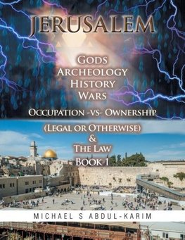 Jerusalem Gods Archeology History Wars Occupation vs Ownership (legal or otherwise) & The Law Book 1