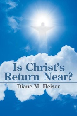 Is Christ's Return Near?