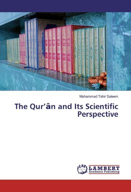 The Qur'an and Its Scientific Perspective