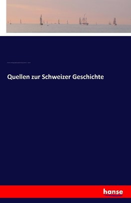 Quellen zur Schweizer Geschichte