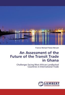 An Assessment of the Future of the Transit Trade in Ghana