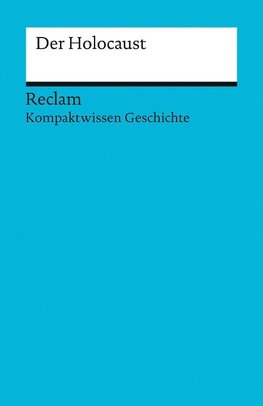 Kompaktwissen Geschichte. Der Holocaust