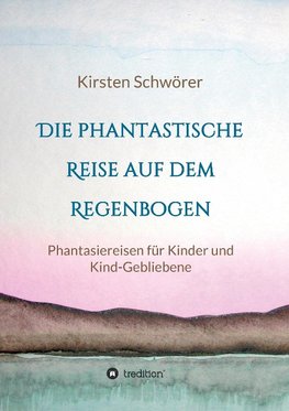 Die phantastische Reise auf dem Regenbogen