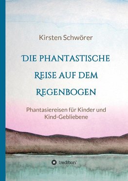 Die phantastische Reise auf dem Regenbogen