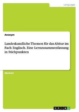 Landeskundliche Themen für das Abitur im Fach Englisch. Eine Lernzusammenfassung in Stichpunkten