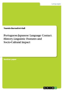 Portuguese-Japanese Language Contact. History, Linguistic Features and Socio-Cultural Impact