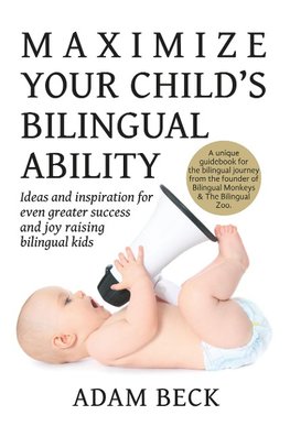 Beck, A: Maximize Your Child's Bilingual Ability