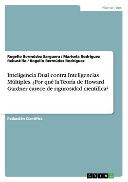 Inteligencia Dual contra Inteligencias Múltiples. ¿Por qué la Teoría de Howard Gardner carece de rigurosidad científica?