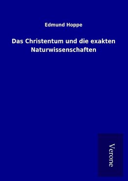 Das Christentum und die exakten Naturwissenschaften