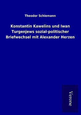 Konstantin Kawelins und Iwan Turgenjews sozial-politischer Briefwechsel mit Alexander Herzen