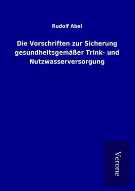 Die Vorschriften zur Sicherung gesundheitsgemäßer Trink- und Nutzwasserversorgung