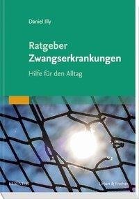 Illy, D: Ratgeber Zwangserkrankungen