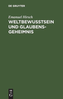 Weltbewusstsein und Glaubensgeheimnis