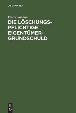 Die löschungspflichtige Eigentümergrundschuld