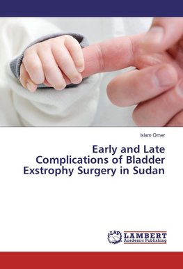 Early and Late Complications of Bladder Exstrophy Surgery in Sudan