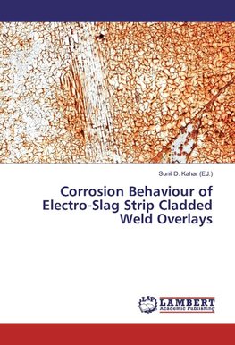 Corrosion Behaviour of Electro-Slag Strip Cladded Weld Overlays