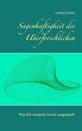 Sagenhaftigkeit des Unerforschlichen