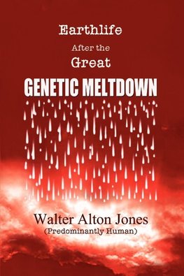 Earthlife After the Great Genetic Meltdown