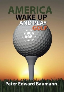 America Wake Up and Play Golf