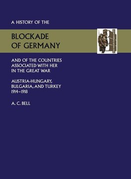 HISTORY OF THE BLOCKADE OF GERMANY AND OF THE COUNTRIES ASSOCIATED WITH HER IN THE GREAT WAR