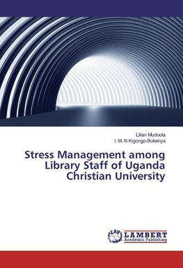 Stress Management among Library Staff of Uganda Christian University