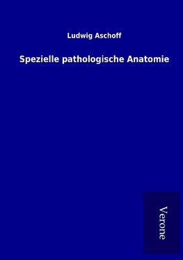 Spezielle pathologische Anatomie