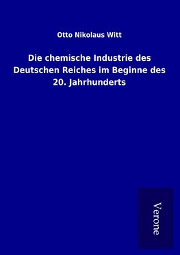 Die chemische Industrie des Deutschen Reiches im Beginne des 20. Jahrhunderts