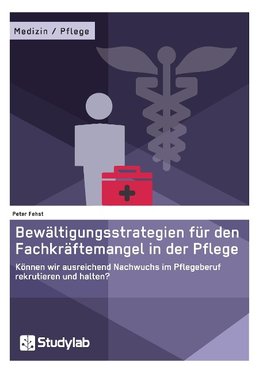 Bewältigungsstrategien für den Fachkräftemangel in der Pflege