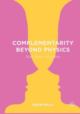 Complementarity Beyond Physics