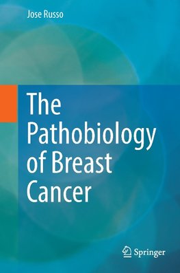 The Pathobiology of Breast Cancer