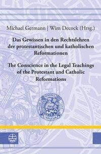 Das Gewissen in den Rechtslehren der protestantischen und katholischen Reformationen / Conscience in the Legal Teachings of the Protestant and Catholic Reformations