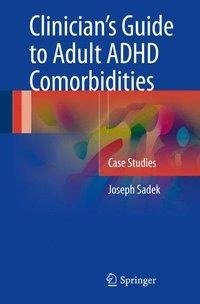 Sadek, J: Clinician's Guide to Adult ADHD Comorbidities