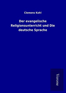 Der evangelische Religionsunterricht und Die deutsche Sprache