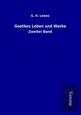 Goethes Leben und Werke