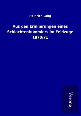 Aus den Erinnerungen eines Schlachtenbummlers im Feldzuge 1870/71