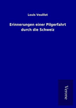 Erinnerungen einer Pilgerfahrt durch die Schweiz