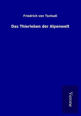 Das Thierleben der Alpenwelt