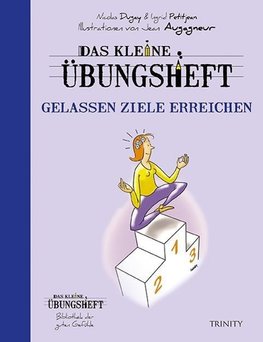 Das kleine Übungsheft - Gelassen Ziele erreichen (Bibliothek der guten Gefühle)