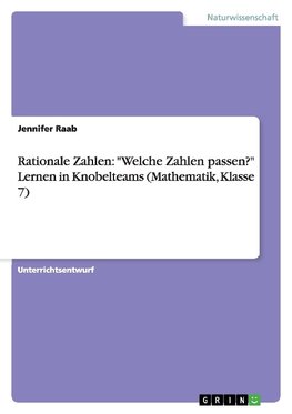 Rationale Zahlen: "Welche Zahlen passen?" Lernen in Knobelteams (Mathematik, Klasse 7)