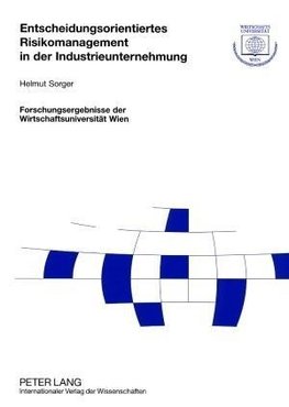 Entscheidungsorientiertes Risikomanagement in der Industrieunternehmung