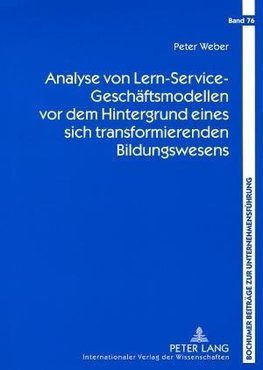 Analyse von Lern-Service-Geschäftsmodellen vor dem Hintergrund eines sich transformierenden Bildungswesens