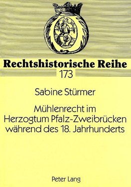 Mühlenrecht im Herzogtum Pfalz-Zweibrücken während des 18. Jahrhunderts