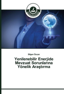 Yenilenebilir Enerjide Mevzuat Sorunlarina Yönelik Arastirma