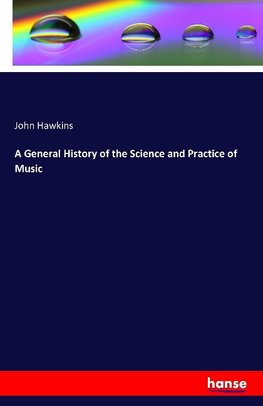 A General History of the Science and Practice of Music