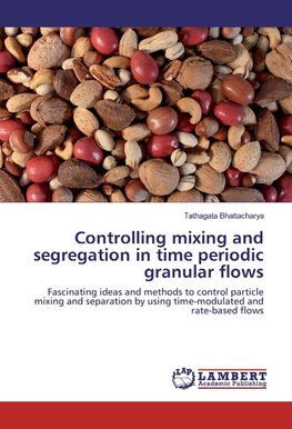 Controlling mixing and segregation in time periodic granular flows