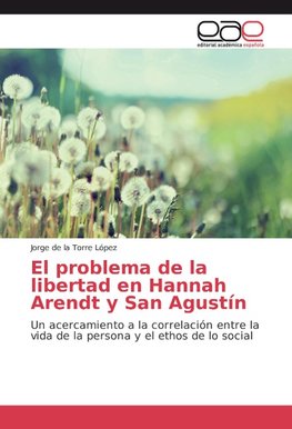 El problema de la libertad en Hannah Arendt y San Agustín